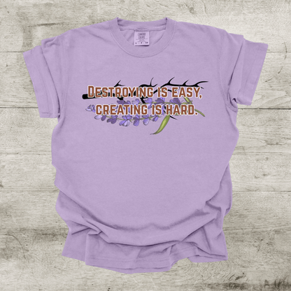 Destroying is Easy, Creating is Hard Shirt - War of Lost Hearts