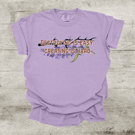 Destroying is Easy, Creating is Hard Shirt - War of Lost Hearts