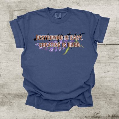 Destroying is Easy, Creating is Hard Shirt - War of Lost Hearts