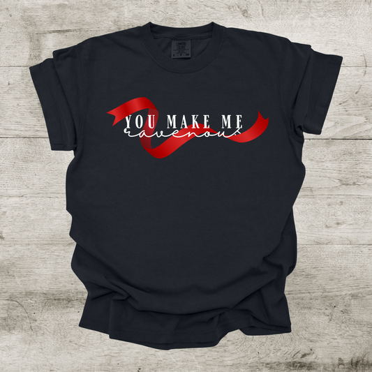 "You make me ravenous" Shirt - Crowns of Nyaxia
