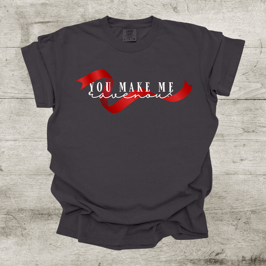 "You make me ravenous" Shirt - Crowns of Nyaxia